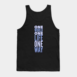 One World One Life One Way Motivation Inspiration Quote Tank Top